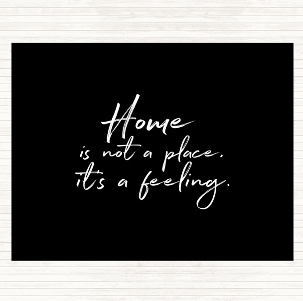 Black White Home Is Not A Place Quote Placemat