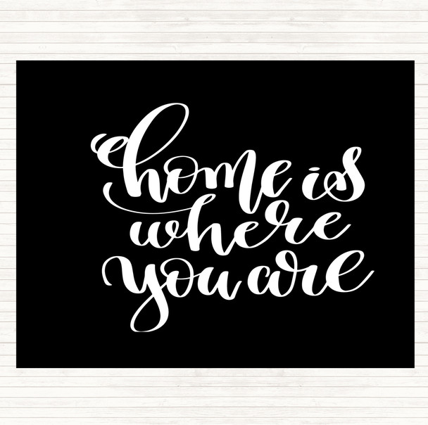 Black White Home Is Where You Are Quote Placemat