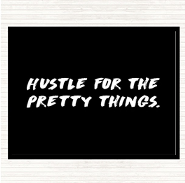 Black White Hustle For The Pretty Things Quote Placemat