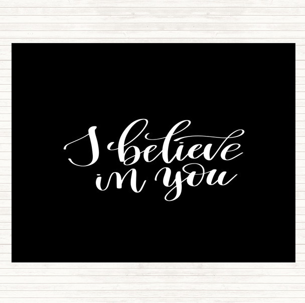 Black White I Believe In You Quote Placemat