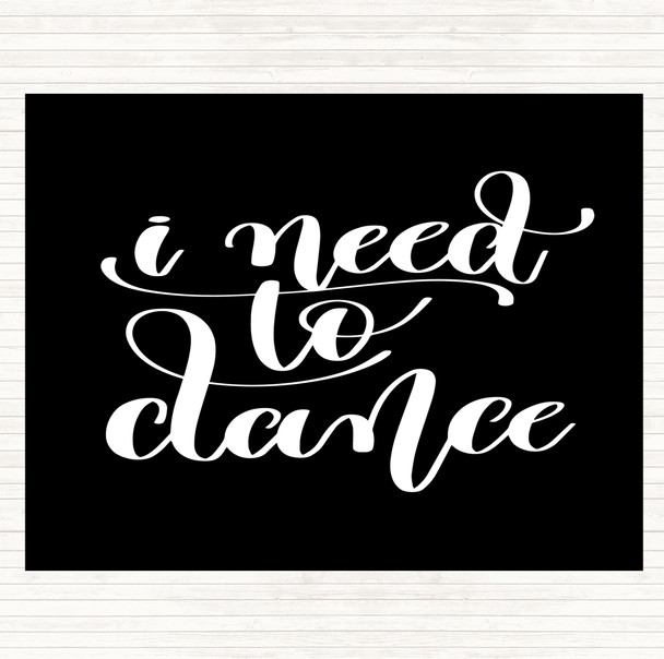 Black White I Need To Dance Quote Placemat