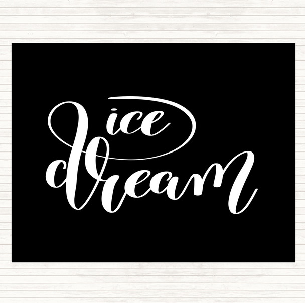 Black White Ice Dream Quote Placemat