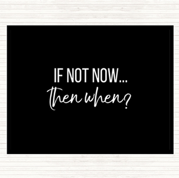 Black White If Not Now Then When Quote Placemat