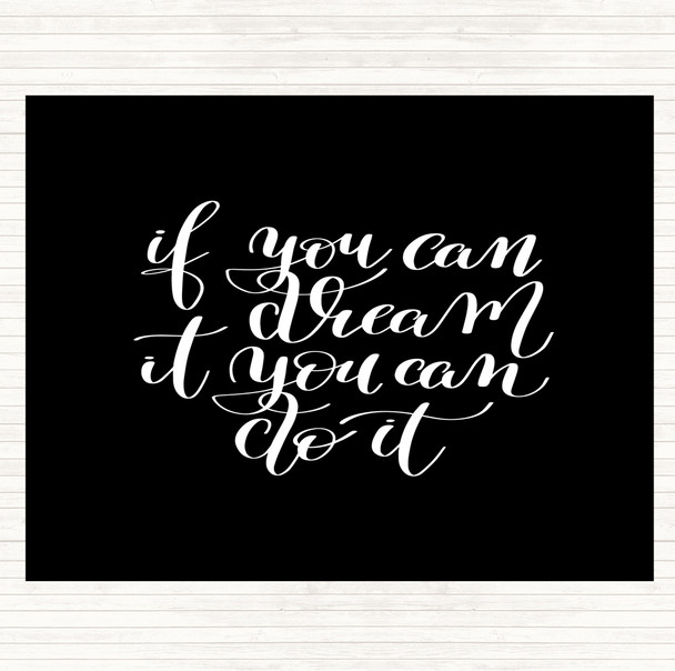 Black White If You Can Dream It You Can Do It Quote Placemat