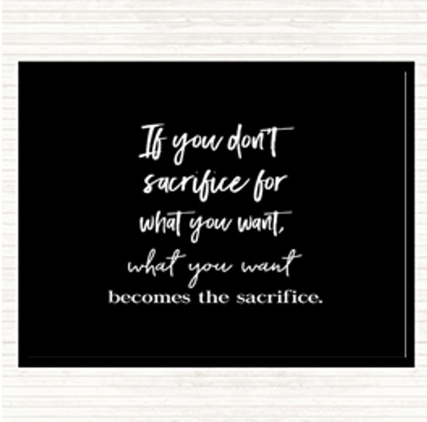 Black White If You Don't Sacrifice Quote Placemat