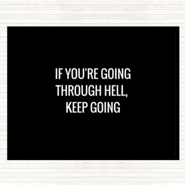 Black White If Your Going Through Hell Keep Going Quote Placemat