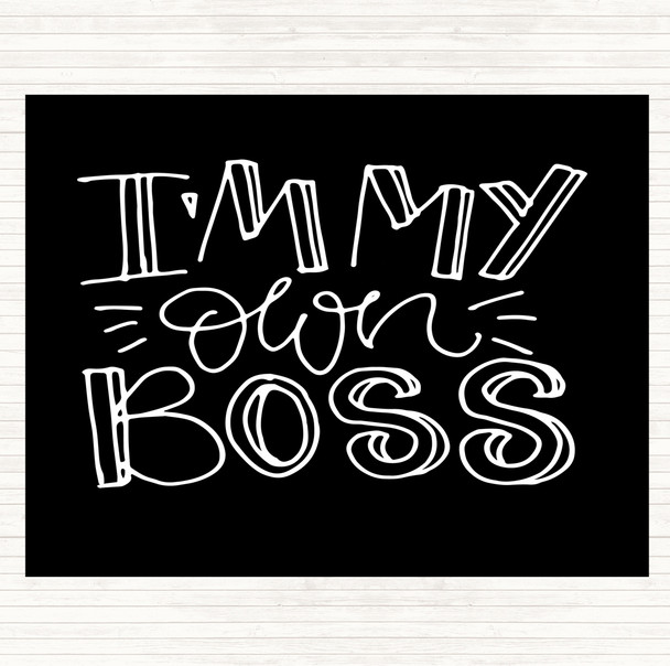 Black White I'm My Own Boss Quote Placemat