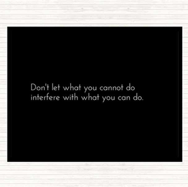 Black White Interfere With What You Can Do Quote Placemat
