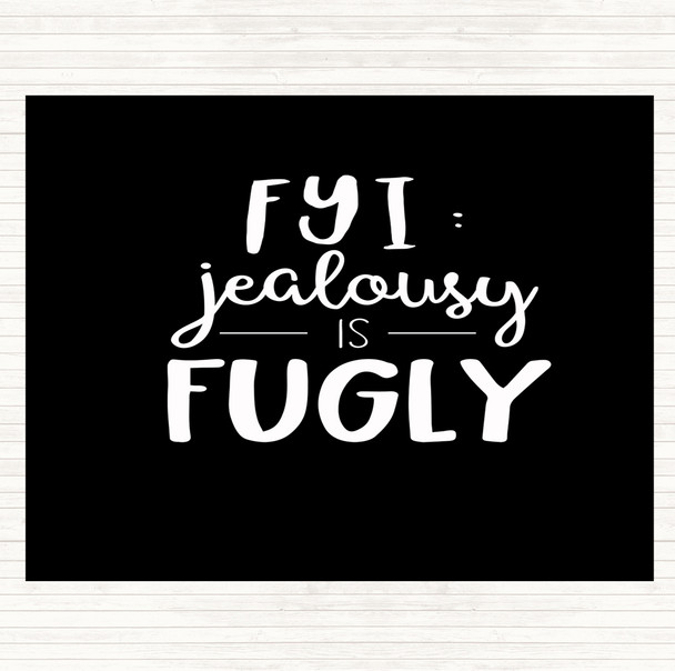 Black White Jealousy is Ugly Quote Placemat