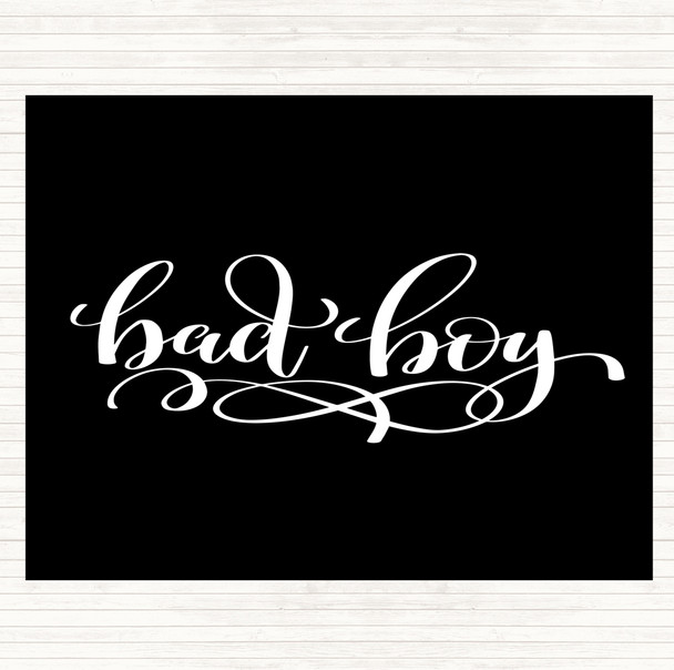 Black White Bad Boy Quote Placemat
