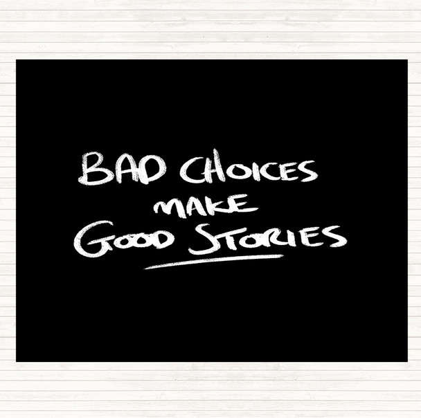 Black White Bad Choices Good Stories Quote Placemat