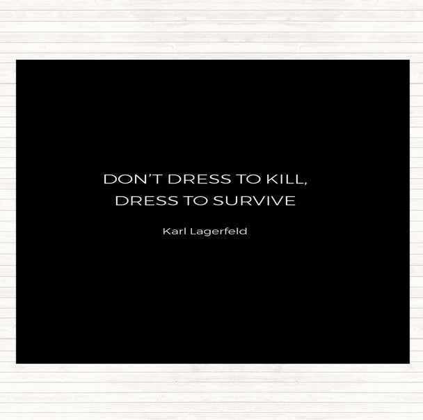 Black White Karl Lagerfield Dress To Survive Quote Placemat