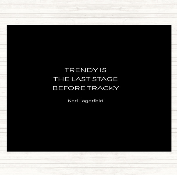 Black White Karl Lagerfield Trendy Before Tacky Quote Placemat