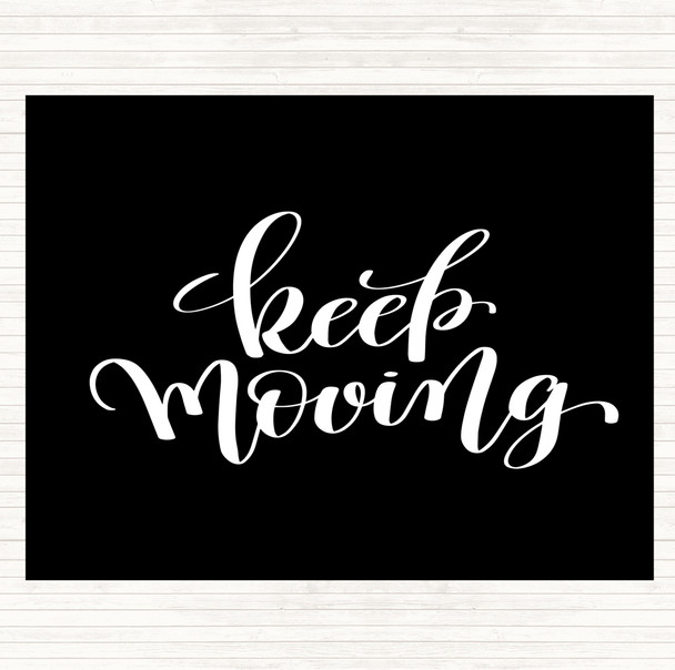 Black White Keep Moving Quote Placemat