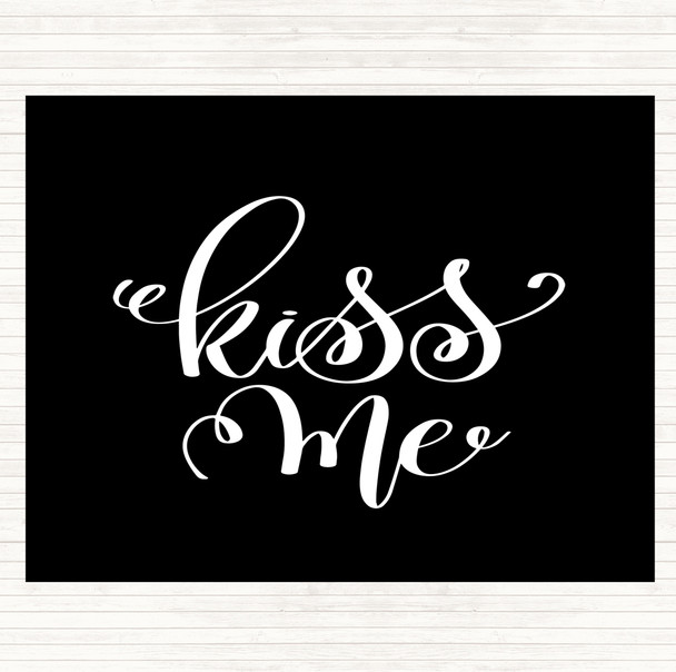 Black White Kiss Me Quote Placemat