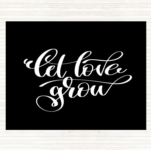 Black White Let Love Grow Quote Placemat