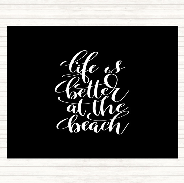 Black White Life Better At Beach Quote Placemat