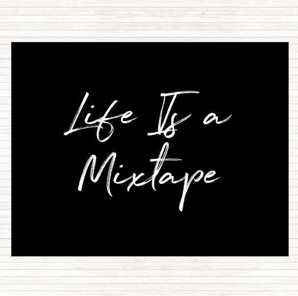 Black White Life Is A Mixtape Quote Placemat