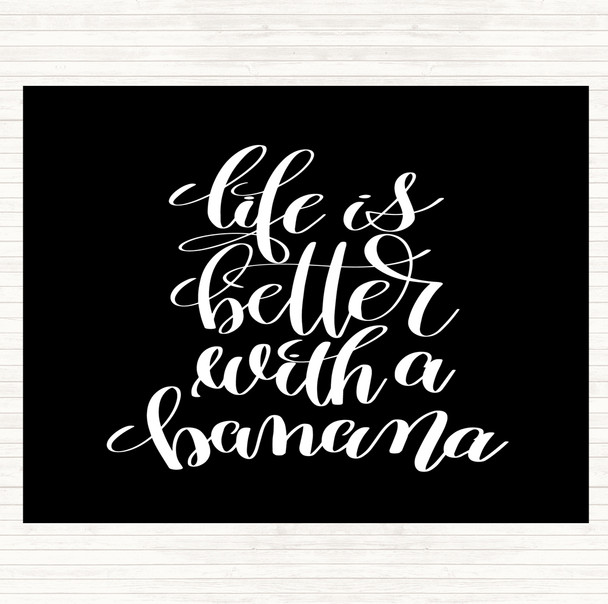 Black White Life Is Better With Banana Quote Placemat