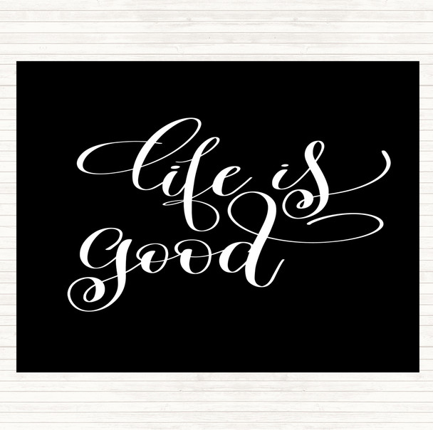 Black White Life Is Good Quote Placemat