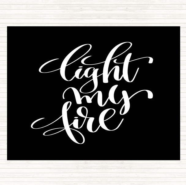 Black White Light My Fire Quote Placemat
