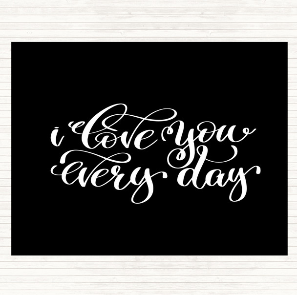 Black White Love You Every Day Quote Placemat