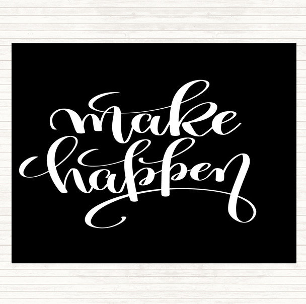 Black White Make Happen Quote Placemat