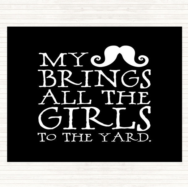 Black White Mustache Brings Girls To The Yard Quote Placemat