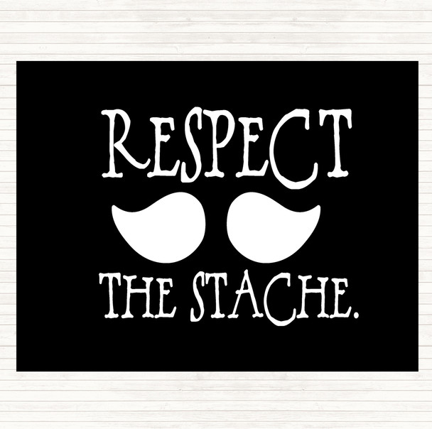 Black White Mustache Respect Quote Placemat