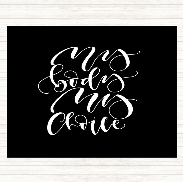 Black White My Body Choice Quote Placemat