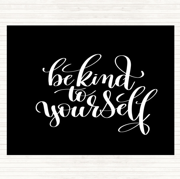 Black White Be Kind To Yourself Quote Placemat
