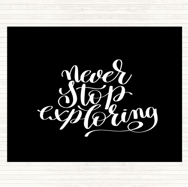 Black White Never Stop Exploring Quote Placemat