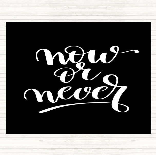 Black White Now Or Never Quote Placemat