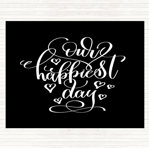 Black White Our Happiest Day Quote Placemat Black White Our Happiest Day Quote Placemat