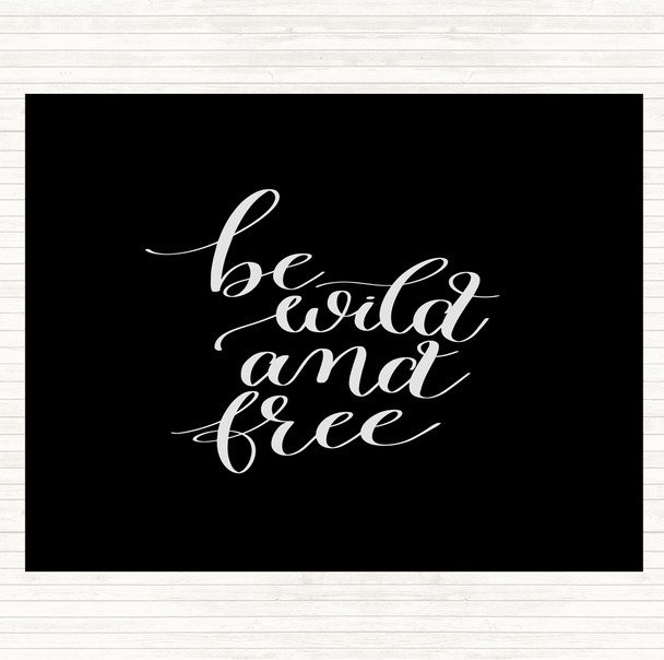 Black White Be Wild & Free Quote Placemat