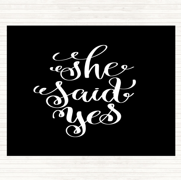 Black White She Said Yes Quote Placemat