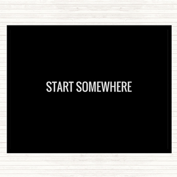Black White Start Somewhere Quote Placemat