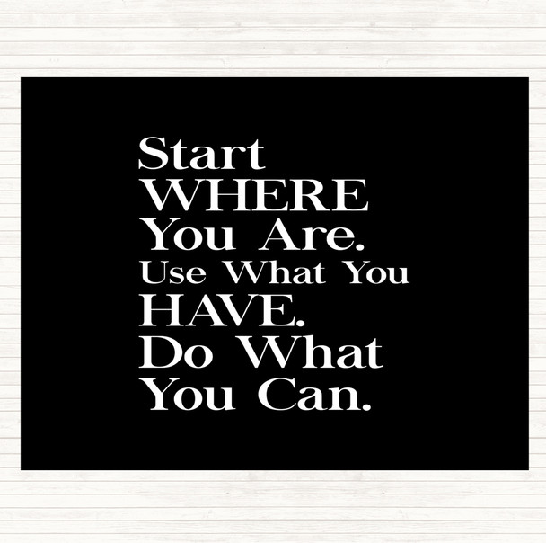 Black White Start Where You Are Quote Placemat