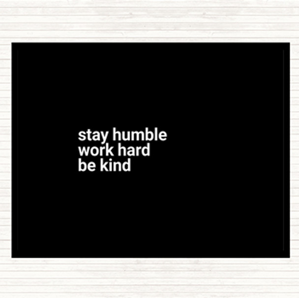 Black White Stay Humble Be Kind Quote Placemat