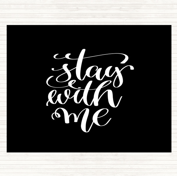 Black White Stay Me Quote Placemat