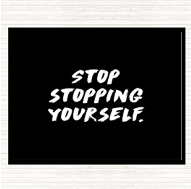 Black White Stopping Yourself Quote Placemat