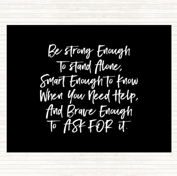 Black White Strong Enough To Stand Alone Quote Placemat