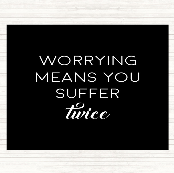 Black White Suffer Twice Quote Placemat