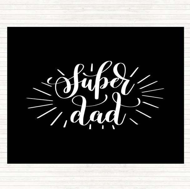 Black White Super Dad Quote Placemat