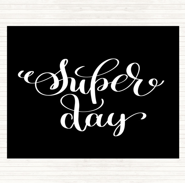 Black White Super Day Quote Placemat