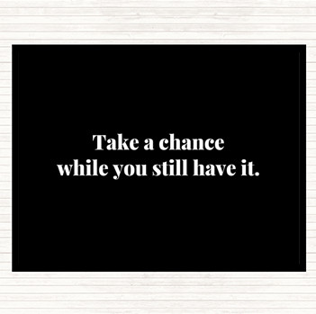 Black White Take A Chance While You Can Quote Placemat