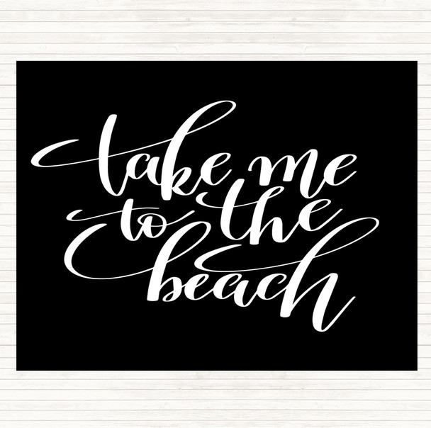 Black White Take Me To The Beach Quote Placemat