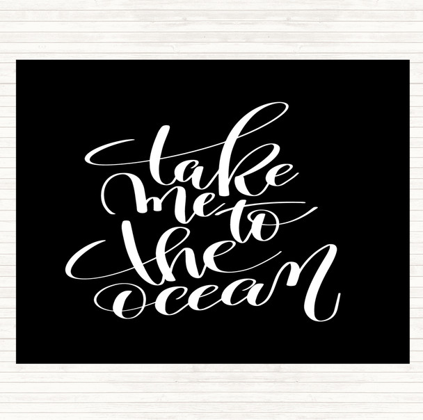Black White Take Me To The Ocean Quote Placemat