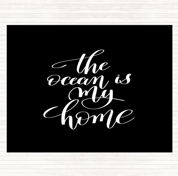 Black White The Ocean Is My Home Quote Placemat