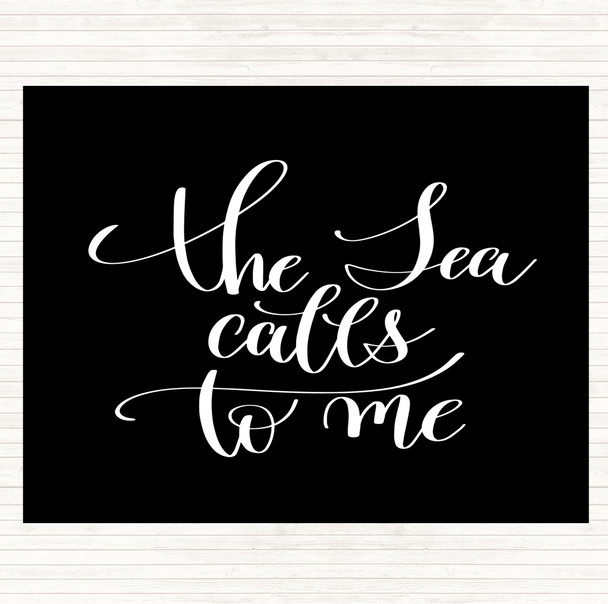 Black White The Sea Calls To Me Quote Placemat